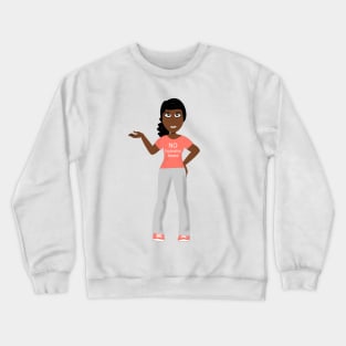 NO Explanation Needed Crewneck Sweatshirt